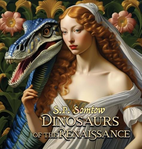 Dinosaurs of the Renaissance: Great Masterpieces of Art for children, grownups, and dinosaurs