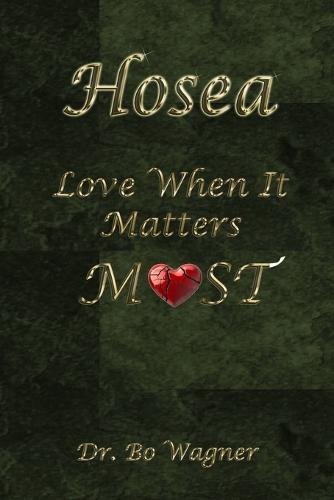 Hosea: Love When It Matters Most