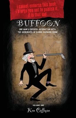 Buffoon: One Man's Cheerful Interaction with the Harbingers of Global Warming Doom