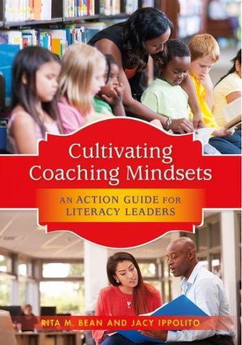 Cultivating Coaching Mindsets: An Action Guide for Literacy Leaders