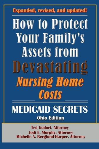 How To Protect Your Family's Assets From Devastating Nursing Home Costs: Medicaid Secrets 2025 (Ohio Edition)