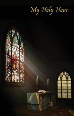 My Holy Hour: A Devotional Prayer Journal