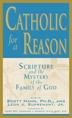 Catholic for a Reason: Scripture and the Mystery of the Family of God