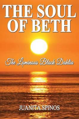 The Soul of Beth - The Luminous Black Dahlia