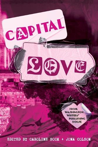 Capital Love: A Love Celebration from Washington Writers' Publishing House