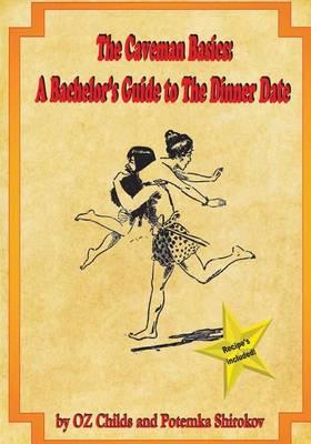 The Caveman Basics: A Bachelor's Guide to the Dinner Date