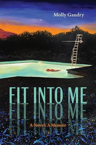 Fit Into Me: A Novel: A Memoir