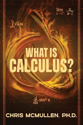 What is calculus?: Learn the basic concepts (without the hard math)