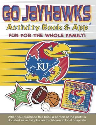 Go Jayhawks Activity Book & App: Go Jayhawks Activity Book & App