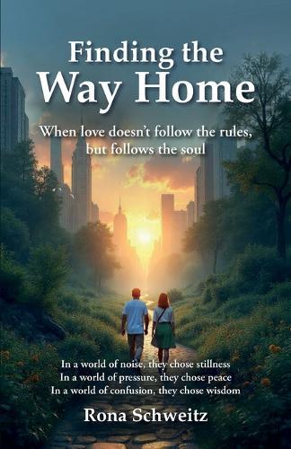 Finding the Way Home: When Love Doesn't Follow the Rules, but Follows the Soul