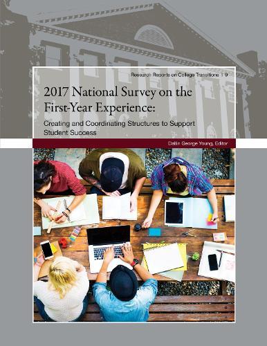 2017 National Survey on The First-Year Experience: Structures for Supporting Student Success