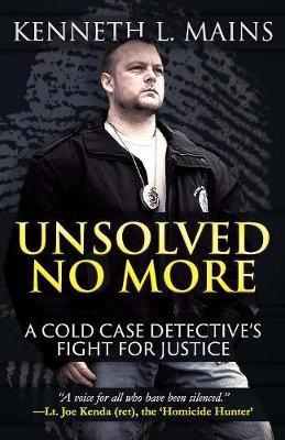 Unsolved No More: A Cold Case Detective's Fight for Justice