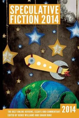 Speculative Fiction 2014: The Year's Best Online Reviews, Essays and Commentary