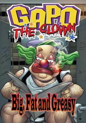 Gapo The Clown: Big, Fat and Greasy