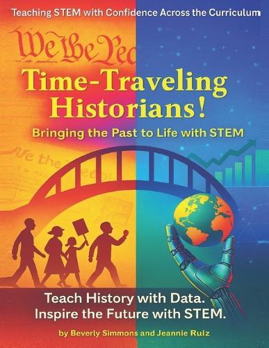 Time-Traveling Historians!: Bringing the Past to Life with STEM