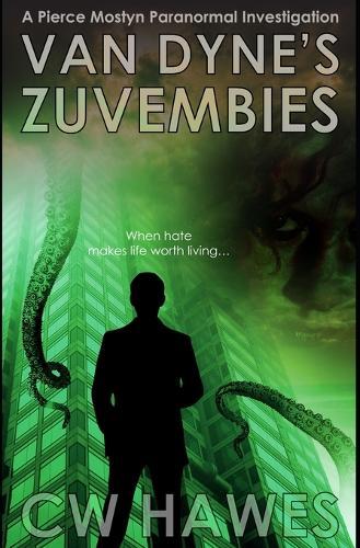 Van Dyne's Zuvembies: A Pierce Mostyn Paranormal Investigation