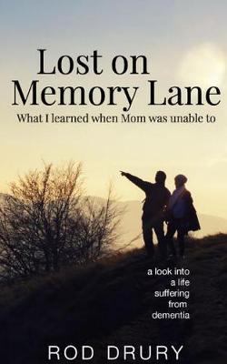 Lost on Memory Lane: What I learned when Mom was unable to.