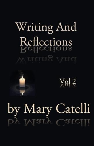Writing and Reflections Volume 2: Essays on the writing process from world-building to words