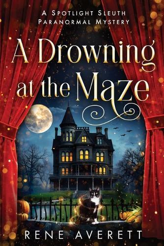 A Drowning at the Maze: Spotlight Sleuth Book 3 - Paranormal Cozy Mystery