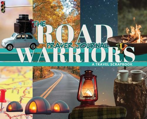 The Road Warrior's Prayer Journal: A Travel Scrapbook