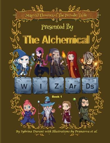 Magical Elements of the Periodic Table Presented by the Alchemical Wizards Bk1
