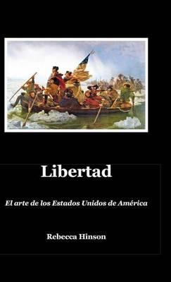 Libertad: El Arte de Los Estados Unidos de Am rica