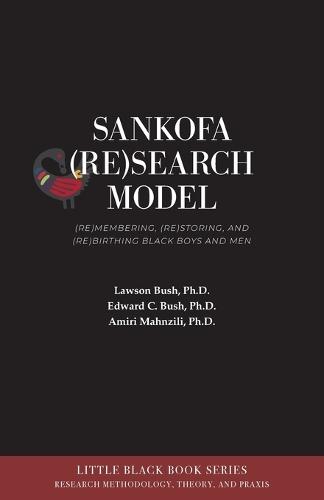 Sankofa (Re)Search Model: (Re)membering, (Re)storing, and (Re)birthing Black Boys and Men