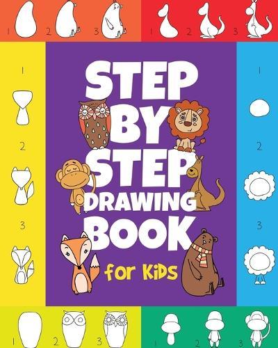 The Step-by-Step Drawing Book for Kids: A Children's Beginners Book O