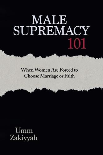 Male Supremacy 101: When Women Are Forced to Choose Marriage or Faith