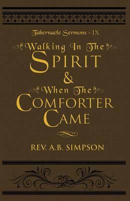 Walking in the Spirit & When the Comforter Came: Tabernacle Sermons IX