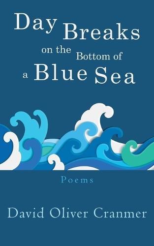 Day Breaks at the Bottom of a Blue Sea