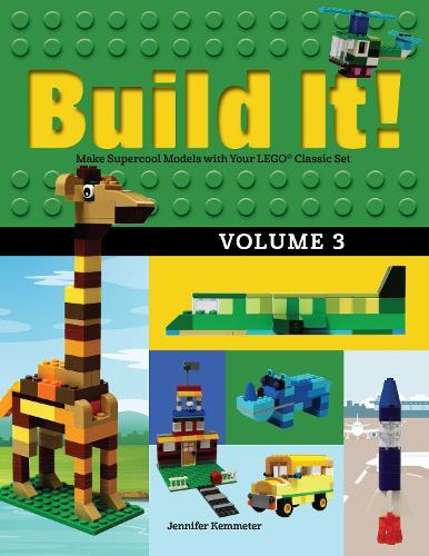 Build It! Volume 3: Make Supercool Models with Your LEGO® Classic Set