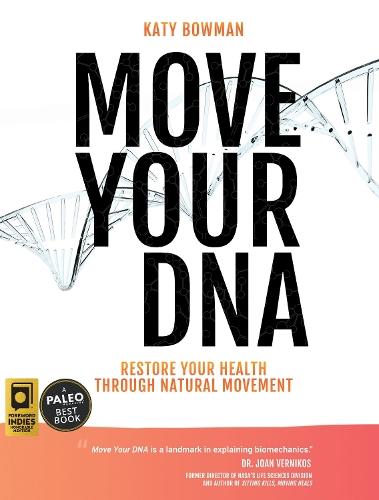 Move Your DNA: Restore Your Health Through Natural Movement, 2nd Edition