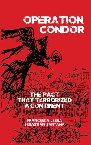 Operation Condor: The Pact That Terrorized a Continent