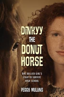 Dinkyy the Donut Horse: One bullied girl's fight to survive high school