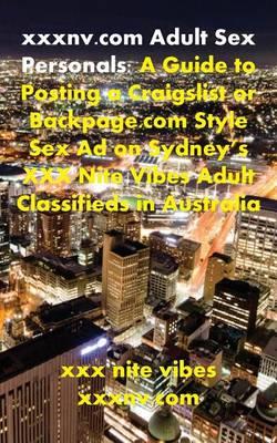 Xxxnv.com Adult Sex Personals: A Guide to Posting a Craigslist or Backpage.com Style Sex Ad on Sydney's XXX Nite Vibes Adult Classifieds in Australia