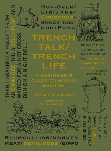 Trench Talk Trench Life: A Beginner's Guide to World War One