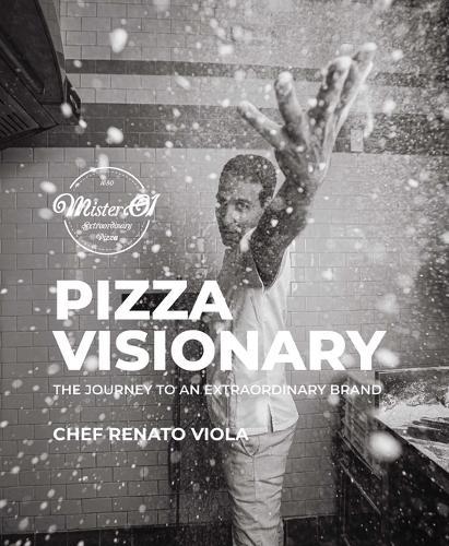 Pizza Visionary: The Journey to an Extraordinary Brand