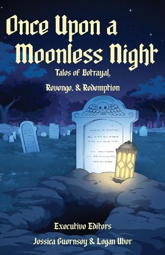 Once Upon a Moonless Night: Tales of Betrayal, Revenge, and Redemption
