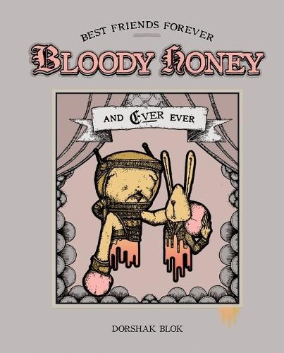 Bloody Honey: Best Friends Forever . . . and Ever Ever