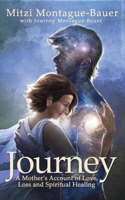 Journey: A Mother's Account of Love, Loss and Spiritual Healing