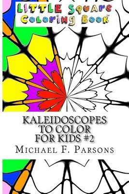 Kaleidoscopes to Color: For Kids #2