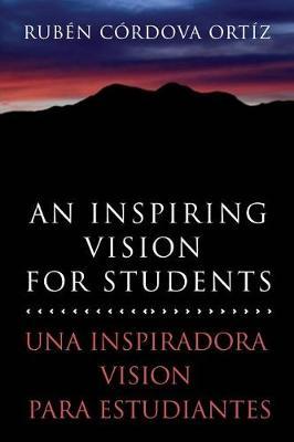 An Inspiring Vision for Students: Una Inspiradora Vision Para Estudiantes