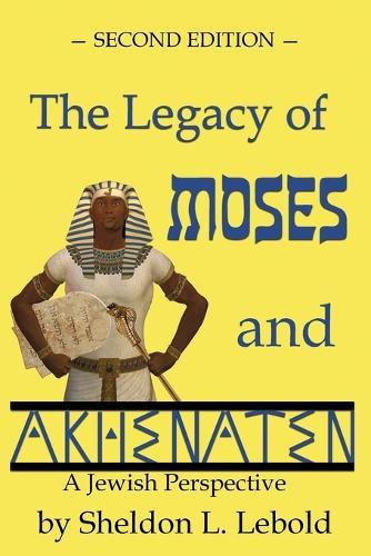 The Legacy of Moses and Akhenaten: A Jewish Perspective