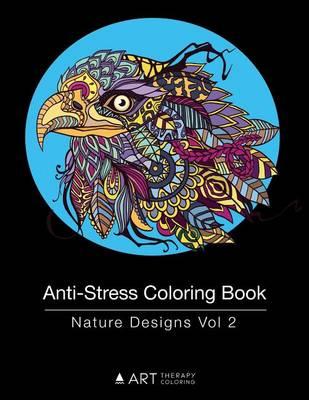Anti-Stress Coloring Book: Nature Designs Vol 2