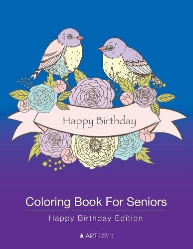 Coloring Book For Seniors: Happy Birthday Edition