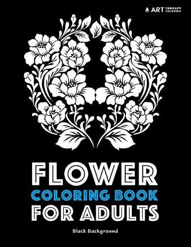 Flower Coloring Book For Adults: Black Background