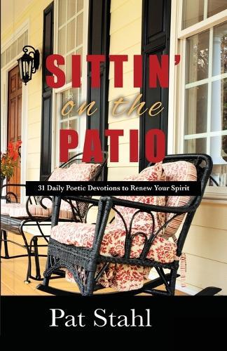 Sittin' On The Patio: 31 Daily Poetic Devotions to Renew Your Spirit