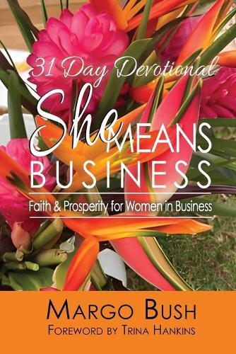 31 Day Devotional She Means Business: Faith & Prosperity for Women In Business
