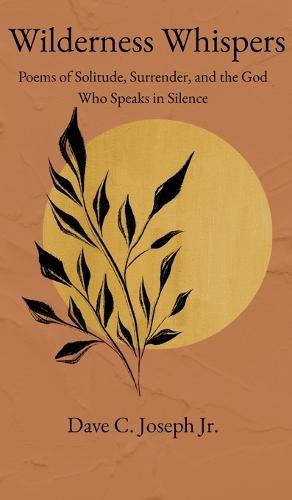 Wilderness Whispers: Poems of Solitude, Surrender, and the God Who Speaks in Silence